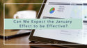 Can We Expect the January Effect to be Effective?