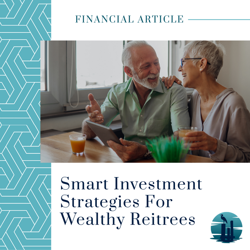 Smart Investment Strategies for Wealthy Retirees