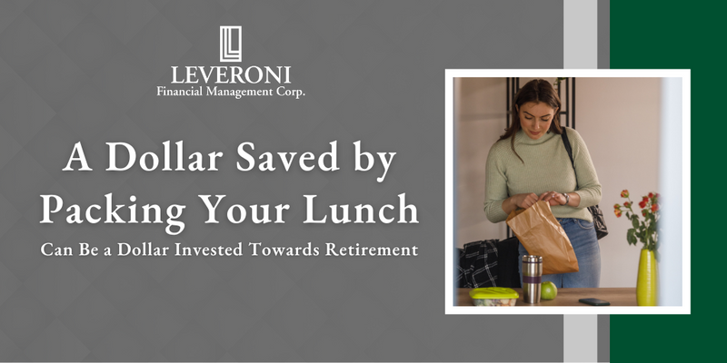 A Dollar Saved by Packing Your Lunch Can Be a Dollar Invested Towards Retirement