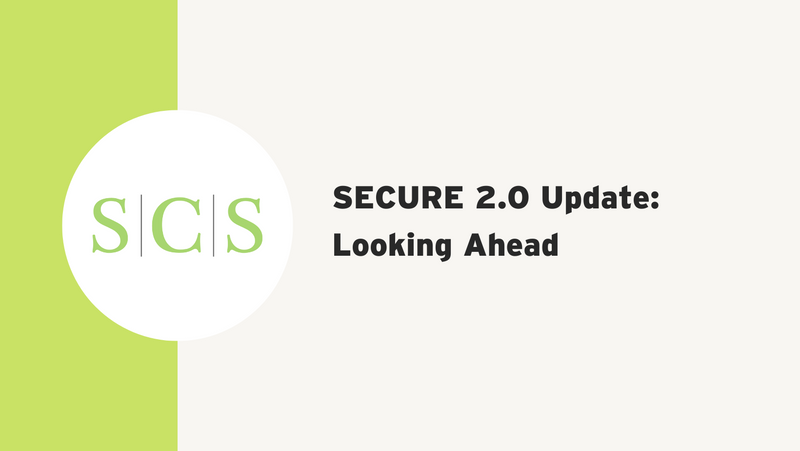 SECURE 2.0 Update: Looking Ahead