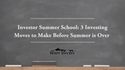 Investor Summer School: 3 Investing Moves to Make Before Summer is Over