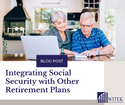 Integrating Social Security with Other Retirement Plans