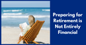 Preparing for Retirement is Not Entirely Financial