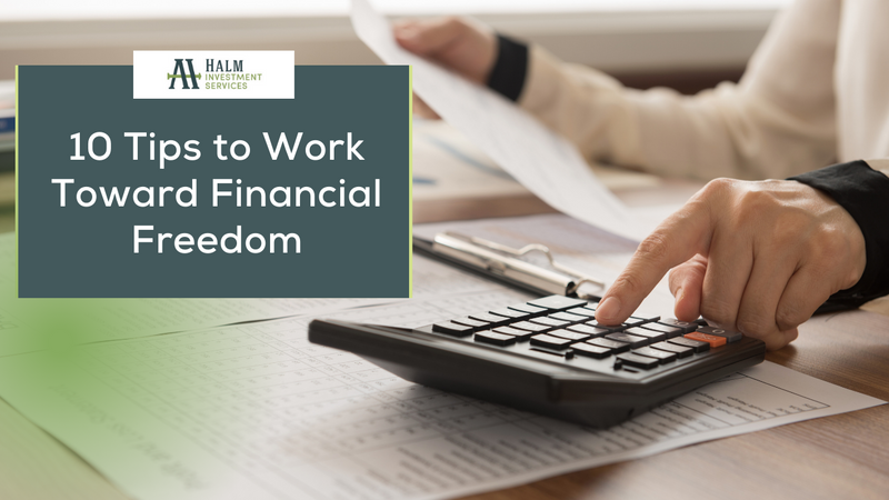 10 Tips to Work Toward Financial Freedom