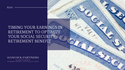 Timing Your Earnings in Retirement to Optimize Your Social Security Retirement Benefit