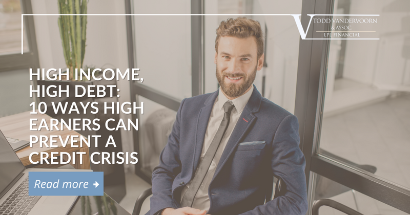 High Income, High Debt: 10 Ways High Earners Can Prevent a Credit Crisis
