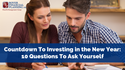 Countdown To Investing in the New Year: 10 Questions To Ask Yourself