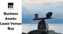 Business Assets: Lease Versus Buy