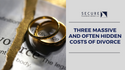Three Massive and Often Hidden Costs of Divorce