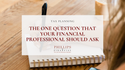 The One Question That Your Financial Professional Should Ask