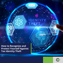 How to Recognize and Protect Yourself Against Tax Identity Theft