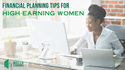 Financial Planning Tips for High-Earning Women