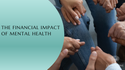 The Financial Impact of Mental Health