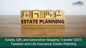Estate, Gift, and Generation-Skipping Transfer (GST) Taxation and Life Insurance: Estate Planning