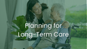 Planning for Long-Term Care