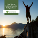 Four Tips for Gaining Financial Independence