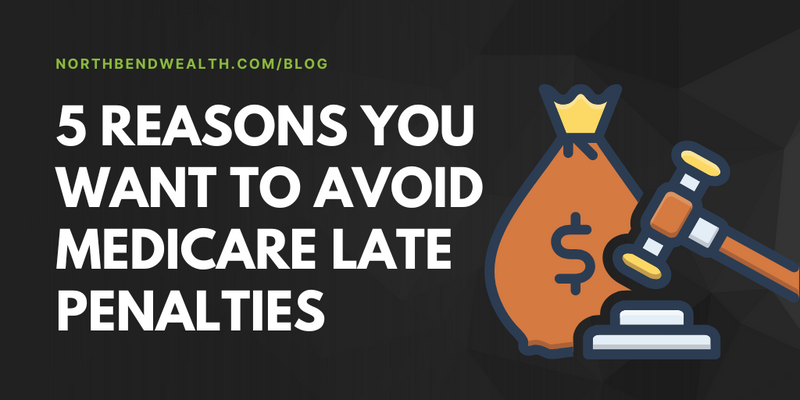 5 Reasons You Want to Avoid Medicare Late Penalties