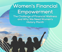 Women’s Financial Empowerment: The Challenge of Financial Wellness and Why We Need Women’s History M