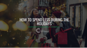 How to Spend Less During the Holidays