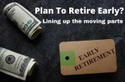 Plan to Retire Early? Lining Up the Moving Parts