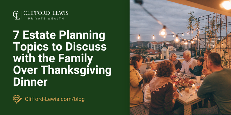 7 Estate Planning Topics to Discuss with the Family over Thanksgiving Dinner