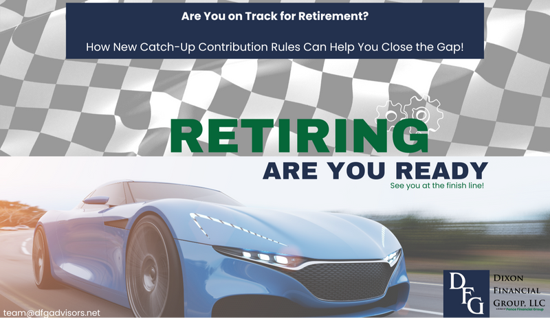 Are You on Track for Retirement | How New Catch-Up Contribution Rules Can Help You Close the Gap