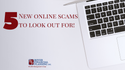 5 New Online Scams to Look Out For