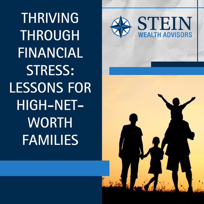 Thriving Through Financial Stress: Lessons for High-Net-Worth Families