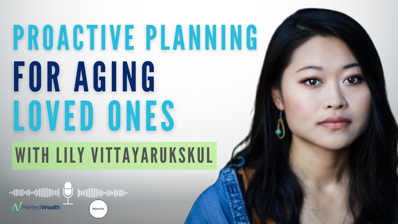 Proactive Planning for Aging Loved Ones: Insights from Lily Vittayarukskul Care Planning Approach
