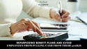 Repurposing Benefit Plans and Avoid Employees from Pulling Cash from their 401(K)s