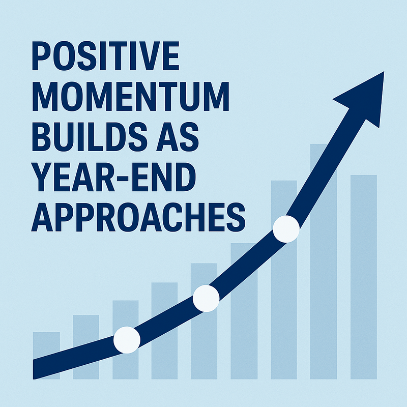 Positive Momentum Builds as Year-End Approaches