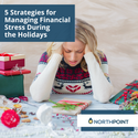 5 Strategies for Managing Financial Stress During the Holidays
