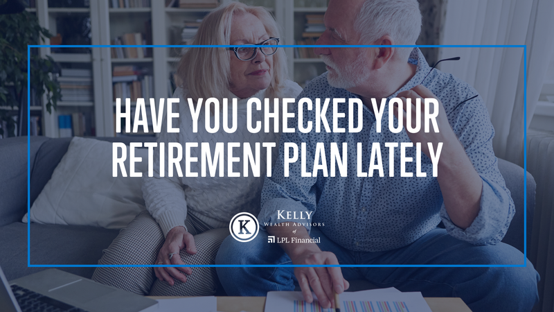 Have You Checked Your Retirement Plan Lately