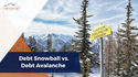 Debt Snowball vs. Debt Avalanche: The Cold Hard Facts