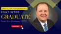 Don’t Retire...Graduate! feat. Eric Brotman, CFP®