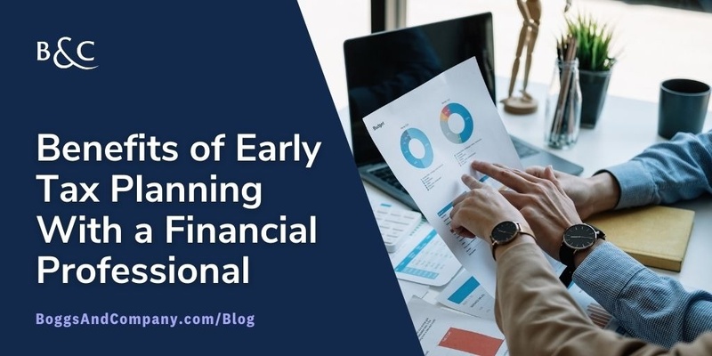 Benefits of Early Tax Planning With a Financial Professional