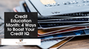 Credit Education Month: 4 Ways to Boost Your Credit IQ