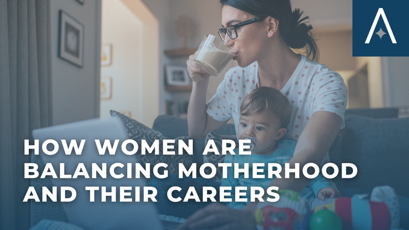 How Women are Balancing Motherhood and Their Careers
