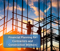 Financial Planning for Contractors and Construction Workers
