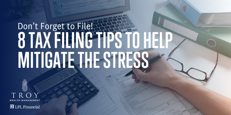 Don’t Forget to File! 8 Tax Filing Tips to Help Mitigate the Stress