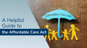 A Helpful Guide to the Affordable Care Act