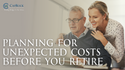 Planning For Unexpected Costs Before You Retire