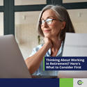 Thinking About Working in Retirement? Here's What to Consider