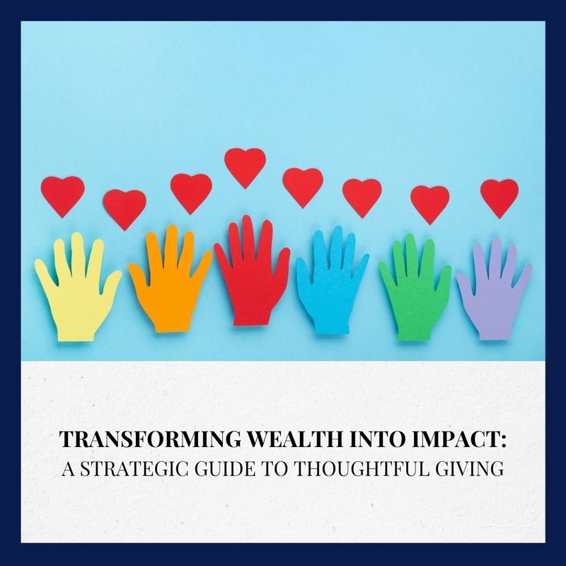 Transforming Wealth Into Impact: A Strategic Guide to Thoughtful Giving
