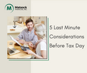 5 Last Minute Considerations Before Tax Day