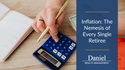 Inflation: The Nemesis of Every Single Retiree