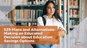 529 Plans and Alternatives: Making an Educated Decision about Education Savings Options
