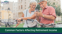 Common Factors Affecting Retirement Income