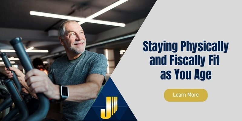 Staying Physically and Fiscally Fit as You Age