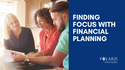 Finding Focus with Financial Planning: A Step-By-Step Guide